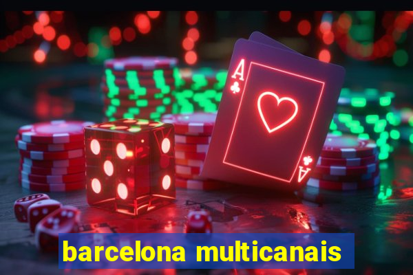 barcelona multicanais